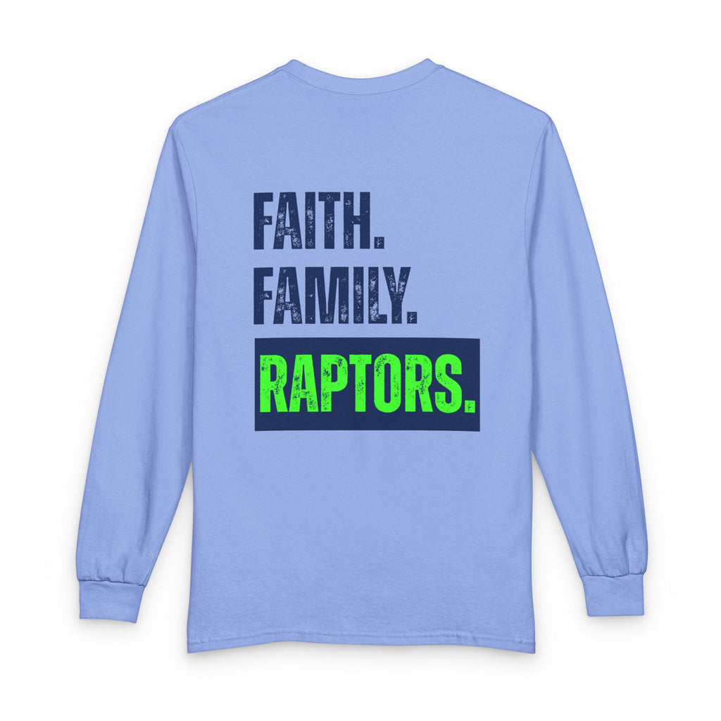 Faith. Family. Raptors. Long Sleeve Tee — Sports Fan Shirt